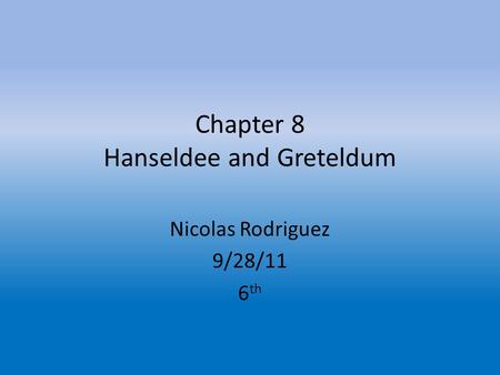 Chapter 8 Hanseldee and Greteldum
