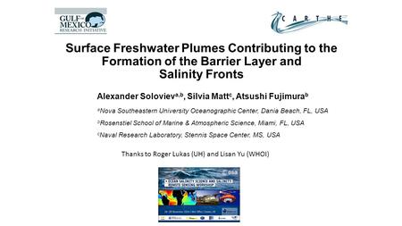 Surface Freshwater Plumes Contributing to the Formation of the Barrier Layer and Salinity Fronts Alexander Soloviev a,b, Silvia Matt c, Atsushi Fujimura.