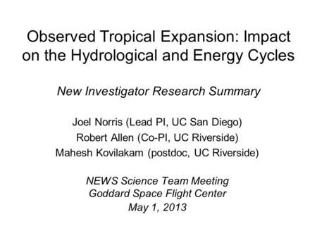 Observed Tropical Expansion: Impact on the Hydrological and Energy Cycles New Investigator Research Summary Joel Norris (Lead PI, UC San Diego) Robert.