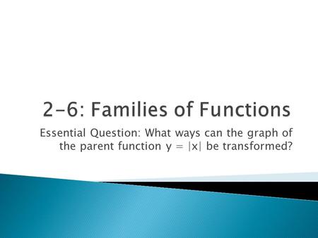 2-6: Families of Functions