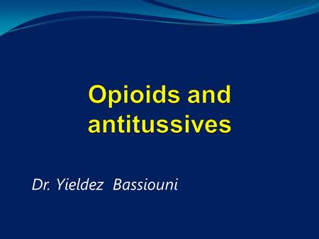 Opioids and antitussives