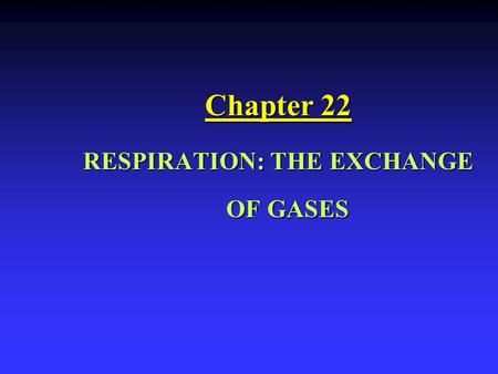 RESPIRATION: THE EXCHANGE OF GASES