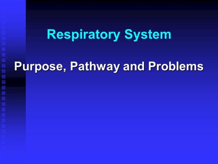 Respiratory System Purpose, Pathway and Problems.