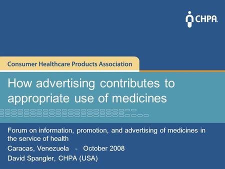 How advertising contributes to appropriate use of medicines Forum on information, promotion, and advertising of medicines in the service of health Caracas,