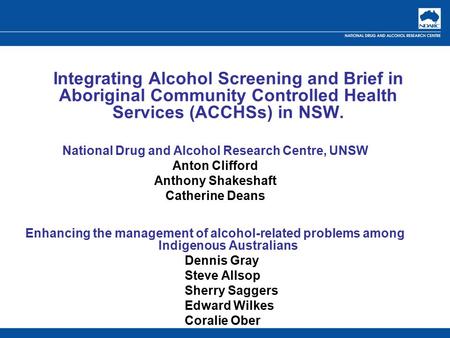 Integrating Alcohol Screening and Brief in Aboriginal Community Controlled Health Services (ACCHSs) in NSW. National Drug and Alcohol Research Centre,
