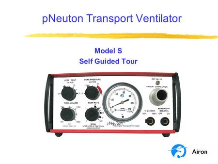 PNeuton Transport Ventilator Model S Self Guided Tour.