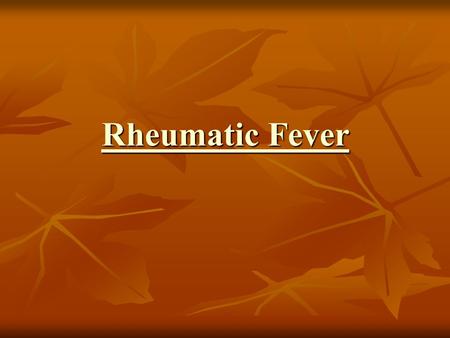 Rheumatic Fever Rheumatic Fever. 05/05/1999Dr.Said Alavi2 Etiology Acute rheumatic fever is a systemic disease of childhood,often recurrent that follows.