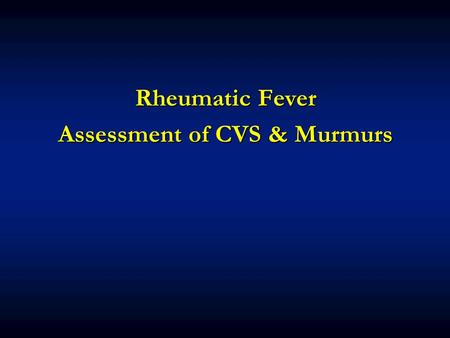 Assessment of CVS & Murmurs