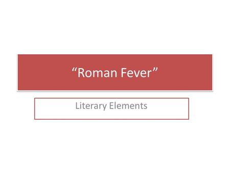 “Roman Fever” Literary Elements.