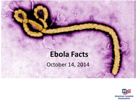 Ebola Facts October 14, 2014. Symptoms of Ebola Initial symptoms are nonspecific - may include fever, chills, myalgias, and malaise. Patients can progress.