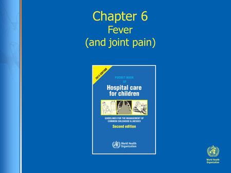 Chapter 6 Fever (and joint pain). Case study: Mere Mere is an 11 year old girl brought to hospital after 4 days of fever. She has pain in her right knee.