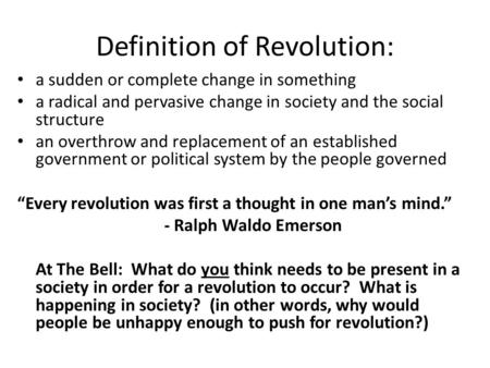 Definition of Revolution: a sudden or complete change in something a radical and pervasive change in society and the social structure an overthrow and.
