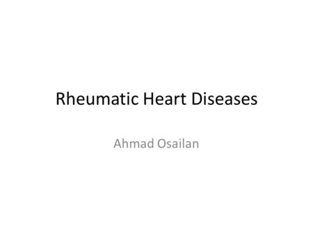 Rheumatic Heart Diseases Ahmad Osailan. Fast review of the heart.