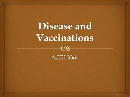 AGRI 3364.   What effects disease control?  Management  Well fed  Well managed healthy horses  Which are not subjected to undue stress  Vaccinations.