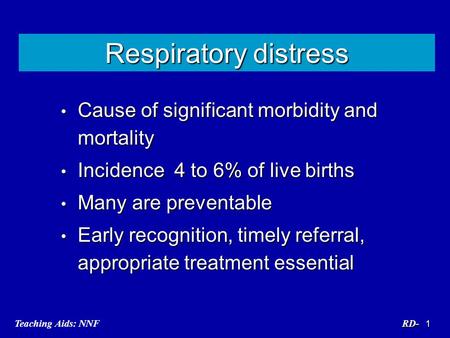 Respiratory distress Cause of significant morbidity and mortality