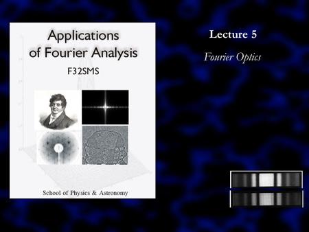 Lecture 5 Fourier Optics. Class Test I: Mark Distribution Mean: 40% Standard deviation: 23%
