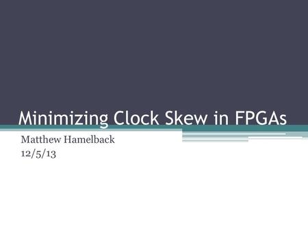 Minimizing Clock Skew in FPGAs
