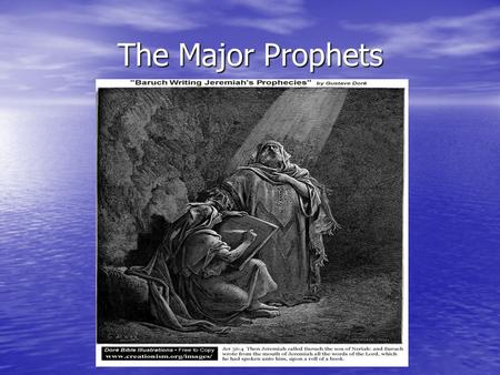 The Major Prophets. Isaiah Isaiah Jeremiah Jeremiah Ezekiel Ezekiel Daniel Daniel.