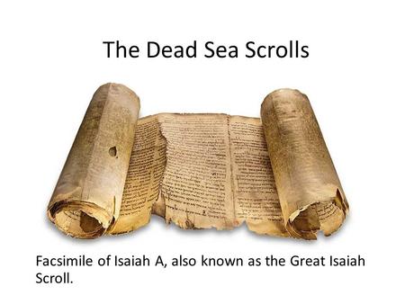 Facsimile of Isaiah A, also known as the Great Isaiah Scroll. The Dead Sea Scrolls.