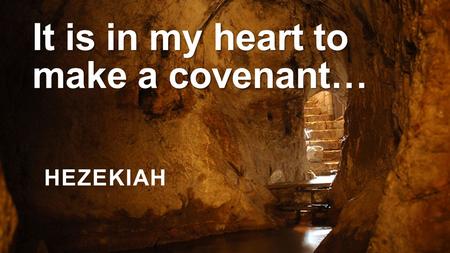 It is in my heart to make a covenant…