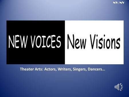 Theater Arts: Actors, Writers, Singers, Dancers… NV/NV.