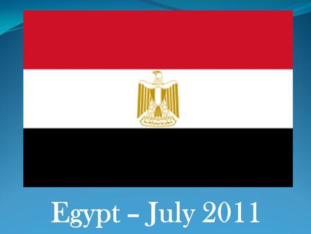 Egypt – July 2011. Revolution – January 2011 Government Leaders.
