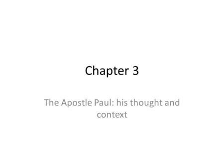 Chapter 3 The Apostle Paul: his thought and context.