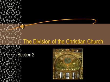 The Division of the Christian Church Section 2. Standard 7.1.3 Describe the establishment by Constantine of the new capital in Constantinople and the.