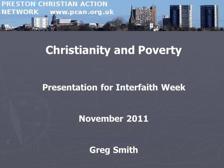 Christianity and Poverty Presentation for Interfaith Week November 2011 Greg Smith.