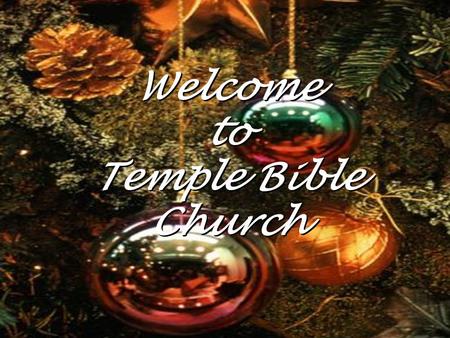 Welcome to Temple Bible Church. Growing Deep… Reaching Out.
