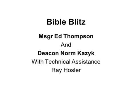 Bible Blitz Msgr Ed Thompson And Deacon Norm Kazyk With Technical Assistance Ray Hosler.