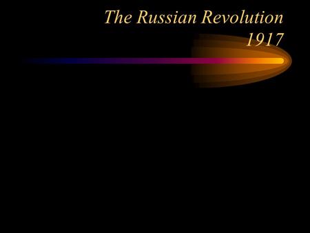 The Russian Revolution 1917. Causes of the Russian Revolution.