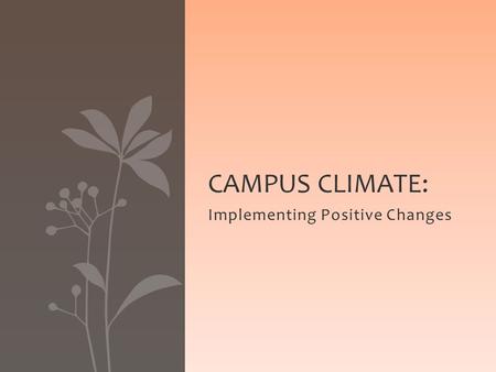 Implementing Positive Changes CAMPUS CLIMATE:. Introduction SUCCESSES: Completion of Campus Climate Survey: