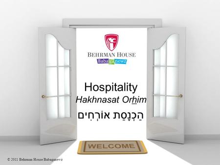 Hospitality Hakhnasat Orhim הַכְנָסַת אוֹרְחִים © 2011 Behrman House/Babaganewz.