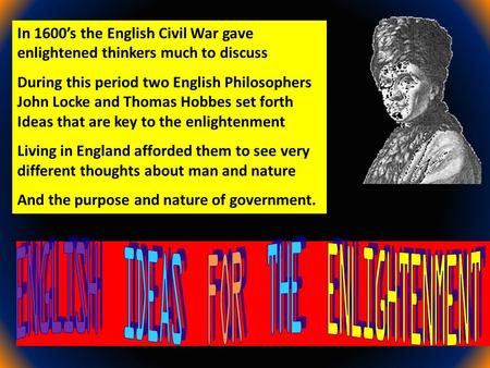 In 1600’s the English Civil War gave enlightened thinkers much to discuss During this period two English Philosophers John Locke and Thomas Hobbes set.