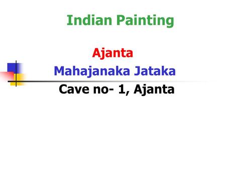 Ajanta Mahajanaka Jataka Cave no- 1, Ajanta