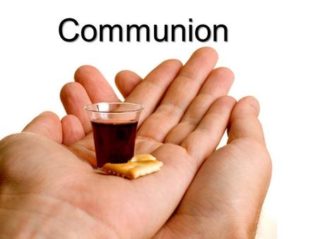 Communion part 1 Communion. 1 Corinthians 11:23-28 (NKJV) For I received from the Lord that which I also delivered to you: that the Lord Jesus on the.