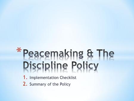 1. Implementation Checklist 2. Summary of the Policy.