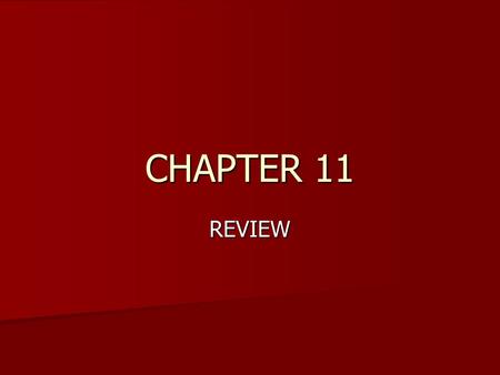 CHAPTER 11 REVIEW.