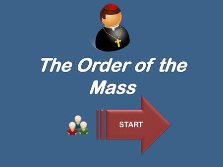 The Order of the Mass START.