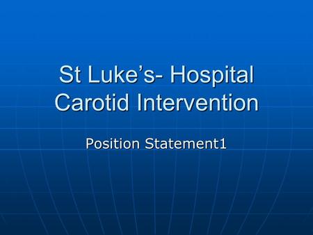 St Luke’s- Hospital Carotid Intervention Position Statement1.