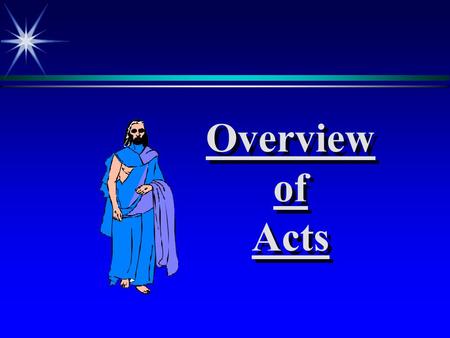 Overview of Acts. Summary: ä The story of Christians from the resurrection of Christ to the first missionary efforts primarily by Peter and Paul the Apostles.