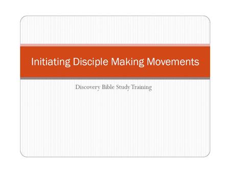 Initiating Disciple Making Movements Discovery Bible Study Training.
