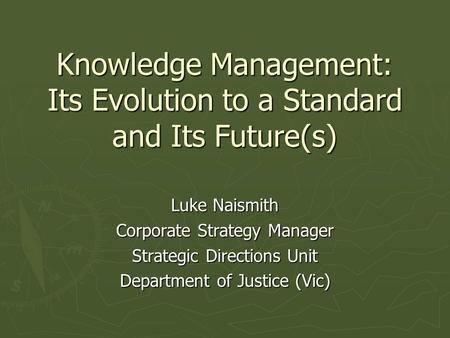 Knowledge Management: Its Evolution to a Standard and Its Future(s)