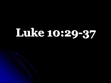 Luke 10:29-37. “Unconcerned, incurious, aloof, detached or disinterested.” (Web.) “Unconcerned, incurious, aloof, detached or disinterested.” (Web.) Many.