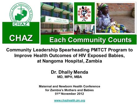 CHAZ Each Community Counts Each Community Counts Community Leadership Spearheading PMTCT Program to Improve Health Outcomes of HIV Exposed Babies, at Nangoma.