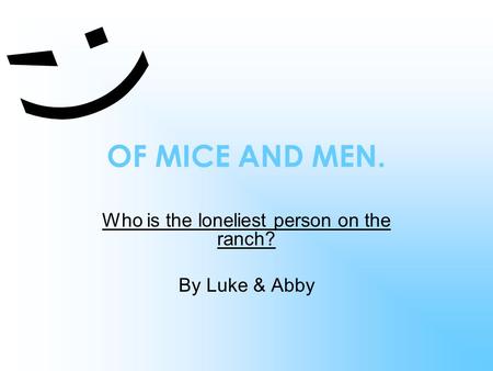 Who is the loneliest person on the ranch? By Luke & Abby