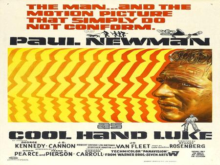 Contents I. General Information about this movie -About “Cool Hand Luke” -Director’s Biography -Who is “Paul Newman”? -Plot II. Main Theme of this Film.