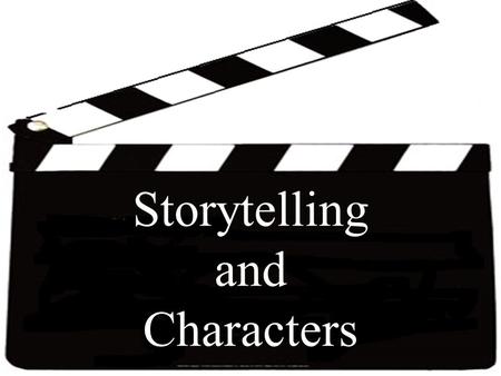 Storytelling and Characters. Protagonist Antagonist Static Character Dynamic Characters Anti-Hero Cameo Foil Exposition Flashback Climax Archetype.
