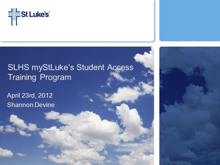 SLHS myStLuke’s Student Access Training Program April 23rd, 2012 Shannon Devine.